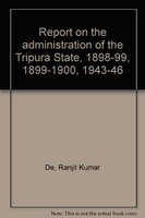 Beispielbild fr Report on the Administration of the Tripura State, 1898-99, 1899-1900, 1943-46 zum Verkauf von Books Puddle