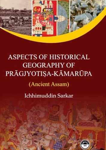 Stock image for Aspects of Historical Geography of Pragjyotisa Kamrupa: Ancient Assam for sale by Mispah books
