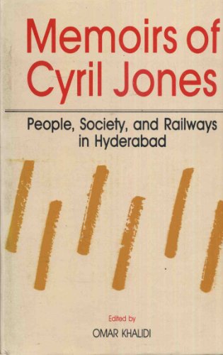 Stock image for Memoirs of Cyril Jones: People, Society and Railways in Hyderabad for sale by Hippo Books