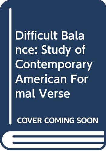 Stock image for Difficult Balance : A Study of Contemporary American Formal Verse for sale by Vedams eBooks (P) Ltd