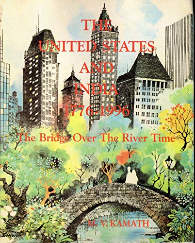 Imagen de archivo de The United States and India, 1776-1996: The Bridge Over the River Time a la venta por Open Books