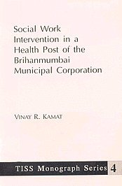 Stock image for Social Work Intervention in a Health Post of the Brihanmumbai Municipal Corporation for sale by Books Puddle