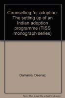 Counselling for adoption: The setting up of an Indian adoption programme (TISS monograph series) (9788185458830) by Damania, Deenaz