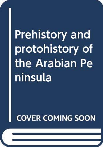 Imagen de archivo de Prehistory and protohistory of the Arabian Peninsula a la venta por HPB Inc.