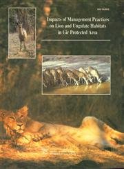 Stock image for Impacts of Management Practices on Lion and Ungulate Habitats in Gir Protected Area for sale by Vedams eBooks (P) Ltd