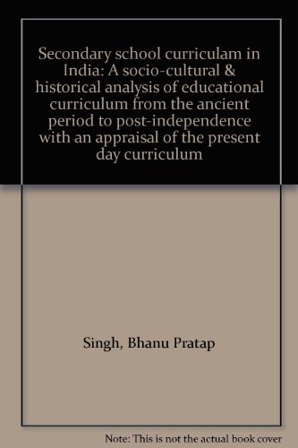 9788185504056: Secondary school curriculam in India: A socio-cultural & historical analysis of educational curriculum from the ancient period to post-independence with an appraisal of the present day curriculum