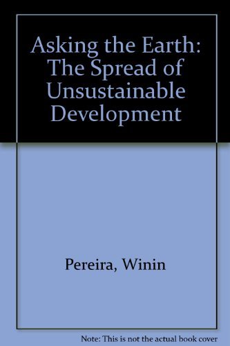 Stock image for Asking the Earth: The Spread of Unsustainable Development for sale by Solomon's Mine Books