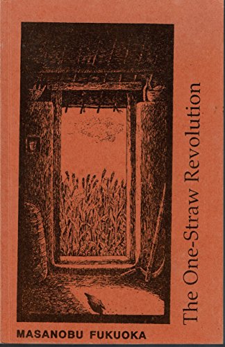 Imagen de archivo de The One-straw Revolution: Introduction to Natural Farming a la venta por GF Books, Inc.
