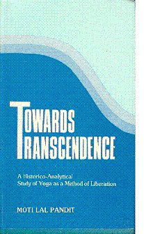 Towards transcendence: A historico-analytical study of Yoga as a method of liberation (9788185574011) by Pandit, Moti Lal