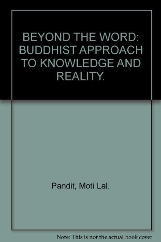 Beyond The Word: Buddhist Approach To Knowledge And Reality (9788185574325) by Moti Lal. Pandit