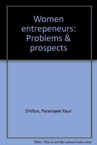 Women Entrepreneurs: Problems and Prospects - Paramjeet Kaur Dhillon