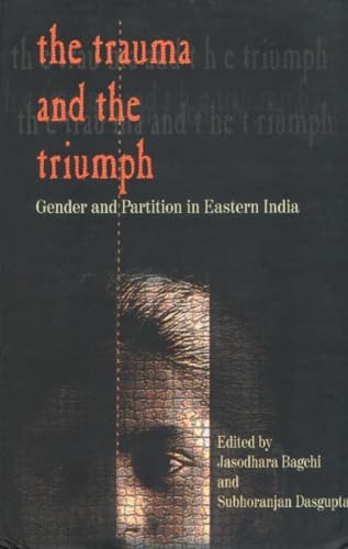 Beispielbild fr Bagchi, J: Trauma & the Triumph: Gender & Partition in Eastern India zum Verkauf von medimops