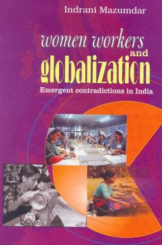 Stock image for Women Workers and Globalization : Emergent Contradictions in India for sale by Vedams eBooks (P) Ltd