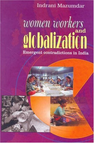 9788185604848: WOMEN WORKERS GLOBALIZ.: Emergent Contradictions in India