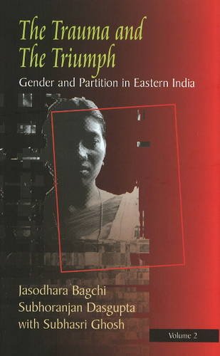 Stock image for Trauma and the Triumph : Gender and Partition in Eastern India : Vol: II for sale by Vedams eBooks (P) Ltd