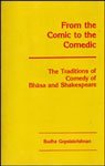 9788185616117: From the Comic to the Comedic: Traditions of Comedy in Bhasa and Shakespeare
