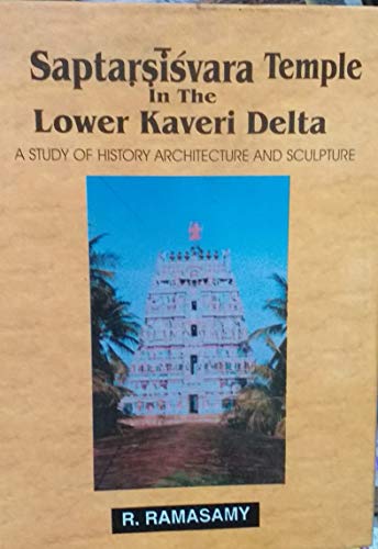 Saptarsisvara Temple in the Lower Kaveri Delta: A Study of History, Architecture and Sculpture