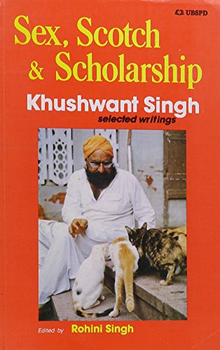 Beispielbild fr Sex, Scotch and Scholarship: Khushwant Singh Selected Writings zum Verkauf von WorldofBooks