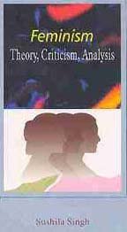 Stock image for Feminism: Theory, Criticism, Analysis for sale by Books in my Basket