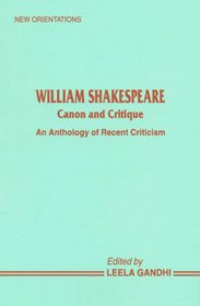 9788185753249: William Shakespeare: canon and critique: An anthology of recent criticism (New orientations series)