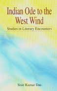 Stock image for Indian Ode To The West Wind: Studies In Literary Encounters for sale by Books in my Basket