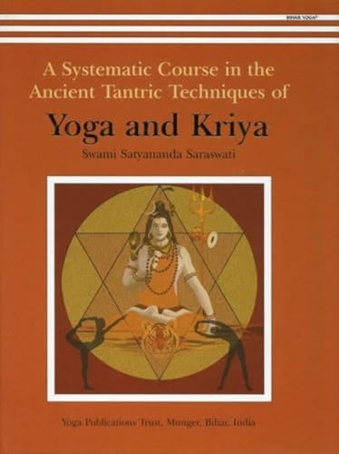 Stock image for A Systematic Course in the Ancient Tantric Techniques of Yoga and Kriya for sale by Half Price Books Inc.