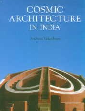 Stock image for Cosmic Architecture: The Astronomical Monuments Of Maharaja Jai Singh II for sale by Green Street Books