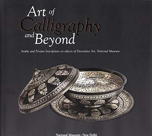 Stock image for Art of Calligraphy and Beyond: Arabic and Persian Inscriptions on Objects of Decorative Art, National Museum for sale by Books in my Basket