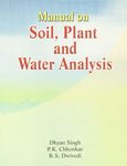 9788185873275: Manual on Soil, Plant and Water Analysis [Paperback] [Jan 01, 2015] DHYAN SINGH, P.K. CHHONKAR, B.S. DWIVEDI