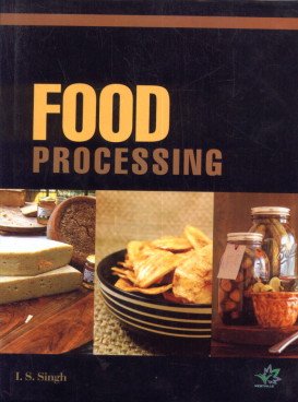 Stock image for Food Processing: (Includes Fruit, Vegetable, Spice, Crereal, Pulse, Oliseed, Sugarcane, Milk and Meat Processing) for sale by Books in my Basket