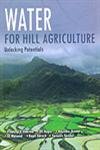 9788185873572: Water for Hill Agriculture - Unlocking Potentials