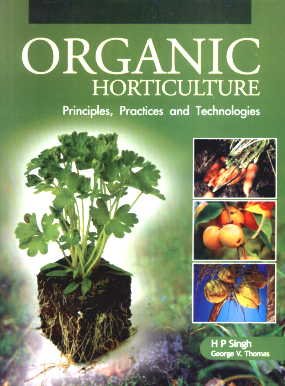 Organic Horticulture: Principles, Practices and Technologies (9788185873619) by H.P. SINGH & GEORGE V. THOMAS