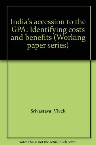 India's accession to the GPA: Identifying costs and benefits (Working paper series) (9788185877754) by Srivastava, Vivek