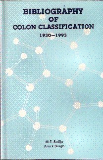 Bibliography of colon classication, 1930-1993 (9788185880297) by Satija, Mohinder Partap