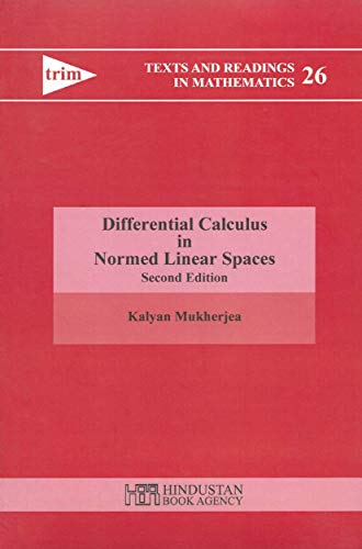 Imagen de archivo de Differential Calculus In Normed Linear Spaces, 2nd Edition (Text And Readings In Mathematics, Volume 26) a la venta por Books in my Basket