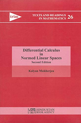 Stock image for Differential Calculus In Normed Linear Spaces, 2nd Edition (Text And Readings In Mathematics, Volume 26) for sale by Books in my Basket