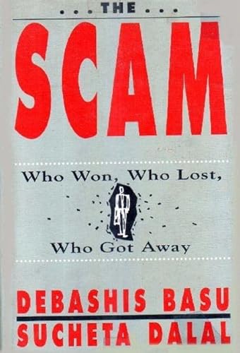 9788185944104: The Scam: Who Won, Who Lost, Who Got Away From Harshad Mehta to Ketan Parekh