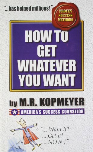 9788185944418: How to Get Whatever You Want by M.R. Kopmeyer (2013-05-28)