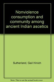 Beispielbild fr Nonviolence Consumption and Community Among Ancient Indian Ascetics zum Verkauf von Books Puddle