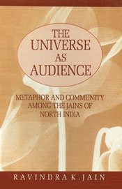 9788185952642: The universe as audience: Metaphor and community among the Jains of North India