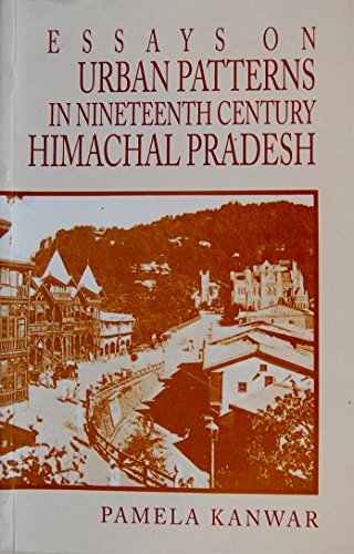 Beispielbild fr Essays on Urban Patterns in Nineteenth Century Himachal Pradesh zum Verkauf von Books Puddle