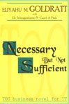 9788185984186: Necessary But Not Sufficient [Paperback] ELIYAHU M.GOLDRATT