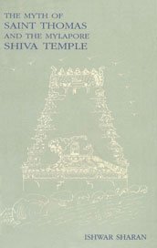 Stock image for The Myth of Saint Thomas and the Mylapore Shiva Temple for sale by GF Books, Inc.