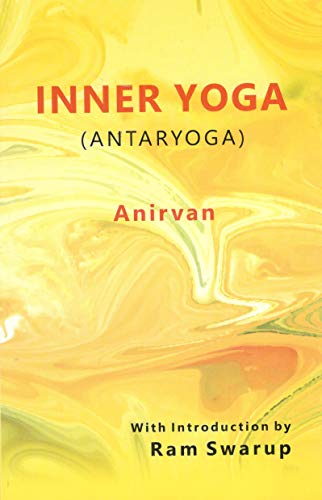Beispielbild fr Inner yoga (antaryoga), transl. from Bengali by Simanta Narayan Chatterjee, with an introd. by Ram Swarup zum Verkauf von dsmbooks