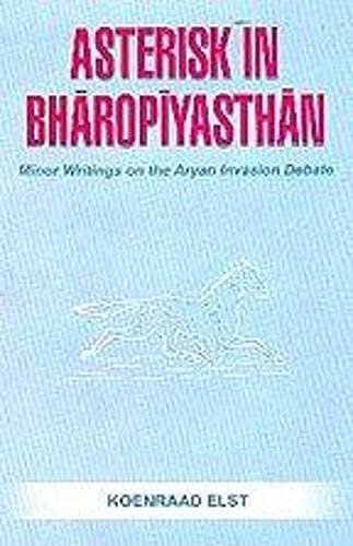 9788185990804: Asterisk in Bharoplyasthan Minor Writings on the Aryan Invasion Debate