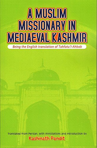 9788185990859: A Muslim Missionary in Mediaeval Kashmir (Tohfatu'l-Ahbab)