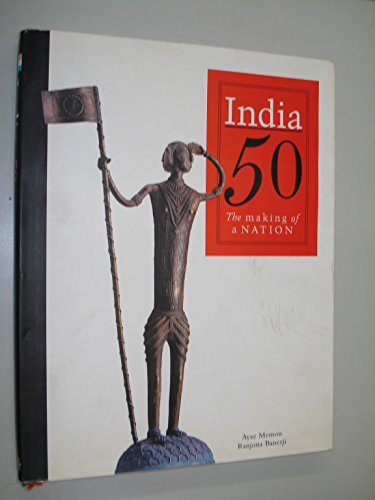 India 50 : The Making of a Nation