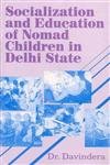 Stock image for Socialisation and Education of Nomad Children in Delhi State for sale by PBShop.store US