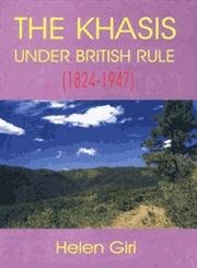 The Khasis under British rule, 1824-1947 (9788186030677) by Giri, Helen