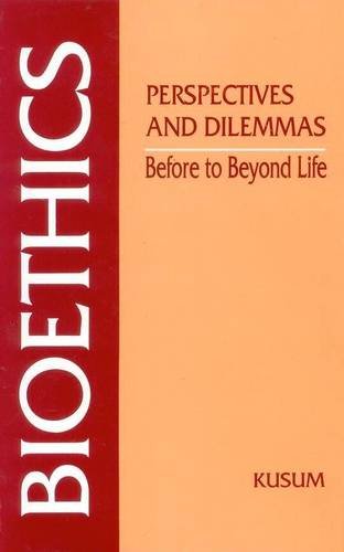 Bioethics: Perspectives and Dilemmas: Before to Beyond Life